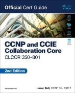 CCNP And CCIE Collaboration Core CLCOR 350-801 Official Cert Guide di Jason Ball edito da Pearson Education (US)