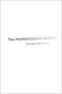 The Parmenidean Ascent di Michael Della Rocca edito da OXFORD UNIV PR
