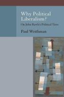 Why Political Liberalism? di Paul (Professor of Philosophy Weithman edito da Oxford University Press Inc