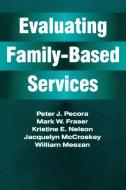 Evaluating Family-Based Services di Jacquelyn McCroskey edito da Taylor & Francis Inc