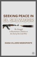 Seeking Peace in El Salvador di Diana Villiers Negroponte edito da Palgrave Macmillan