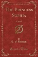 The Princess Sophia di E F Benson edito da Forgotten Books