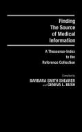 Finding the Source of Medical Information di Barbara Smith Shearer, Geneva Bush edito da Greenwood Press