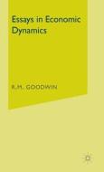 Essays In Economic Dynamics di R.m. Goodwin edito da Palgrave Macmillan