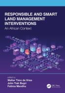 Responsible And Smart Land Management Interventions di Walter Timo de Vries, John Tiah Bugri, Fatima Mandhu edito da Taylor & Francis Ltd