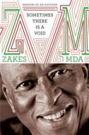 Sometimes There Is a Void: Memoirs of an Outsider di Zakes Mda, Mda edito da Farrar Straus Giroux