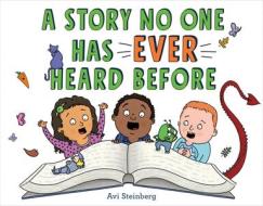 A Story No One Has Ever Heard Before di Avi Steinberg edito da FARRAR STRAUSS & GIROUX