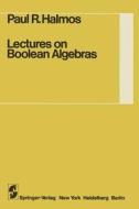 Lectures on Boolean Algebras di Steven Givant, P. R. Halmos edito da Springer New York