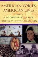 America Voices American Lives di Wayne Franklin edito da W W NORTON & CO