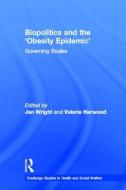 Biopolitics and the 'Obesity Epidemic' di Jan Wright edito da Taylor & Francis Ltd