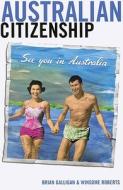 Australian Citizenship di Brian Galligan, Winsome Roberts edito da Melbourne University Press