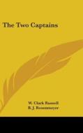 The Two Captains di W. CLARK RUSSELL edito da Kessinger Publishing