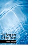 The Adventures Of Hugh Trevor di Thomas Holcroft edito da Bibliolife