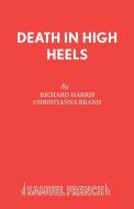 Death in High Heels di Richard Harris edito da SAMUEL FRENCH TRADE