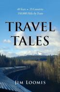 Travel Tales di Jim Loomis edito da James L. Loomis