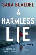 A Harmless Lie di Sara Blaedel edito da DUTTON BOOKS