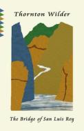 The Bridge of San Luis Rey di Thornton Wilder edito da VINTAGE