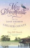 Miss Dreamsville and the Lost Heiress of Collier County di Amy Hill Hearth edito da Turtleback Books