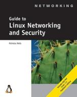 Guide to Linux Networking and Security di Nicholas Wells, Nick Wells edito da Cengage Learning