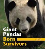 Giant Pandas: Born Survivors di Zhang Zhihe, Sarah M. Bexell edito da Viking