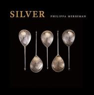 Silver di Philippa Merriman edito da Harvard University Press