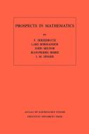 Prospects in Mathematics. (AM-70), Volume 70 di Friedrich Hirzebruch, Lars Hörmander, John Milnor edito da Princeton University Press