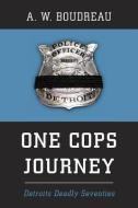 One Cops Journey: Detroits Deadly Seventies di A. W. Boudreau edito da LIGHTNING SOURCE INC