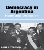 Democracy In Argentina di Laura Tedesco edito da Taylor & Francis Ltd