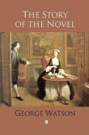 Story of the Novel di George Watson edito da LUTTERWORTH PR