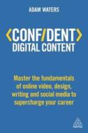 Confident Digital Content di Adam Waters edito da Kogan Page