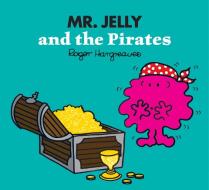 Mr. Jelly And The Pirates di Adam Hargreaves, Roger Hargreaves edito da Egmont Publishing