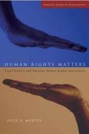Human Rights Matters: Local Politics and National Human Rights Institutions di Julie A. Mertus edito da STANFORD UNIV PR