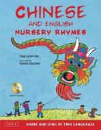 Chinese And English Nursery Rhymes di Faye-Lynn Wu edito da Tuttle Publishing