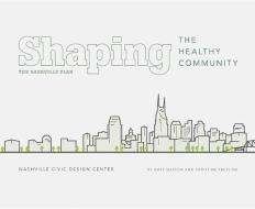 Shaping the Healthy Community di Gary Gaston edito da Vanderbilt University Press