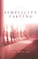 Simplicity & Fasting di Jan Johnson, Janet L. Johnson edito da IVP Connect