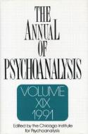 The Annual of Psychoanalysis, V. 19 di Chicago Institute for Psychoanalysis edito da Taylor & Francis Ltd
