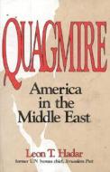 Quagmire: America in the Middle East di Leon T. Hadar edito da Cato Institute