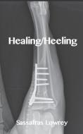 Healing/Heeling di Sassafras Lowrey edito da R R BOWKER LLC