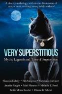 Very Superstitious: Myths, Legends and Tales of Superstition di Shannon Delany, Pab Sungenis, Stephanie Kuehnert edito da MONTH9BOOKS