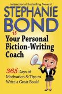 Your Personal Fiction-Writing Coach di Stephanie Bond edito da LIGHTNING SOURCE INC