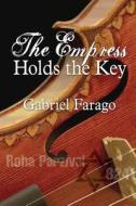 The Empress Holds the Key di Gabriel Farago edito da Moshpit Publishing