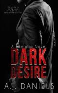Dark Desire di A. J. Daniels edito da Andrea Burke