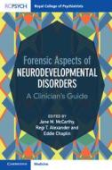 Forensic Aspects Of Neurodevelopmental Disorders edito da Cambridge University Press