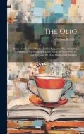 The Olio: Being a Collection of Poems, Fables, Epigrams, Etc., Including Tributes to the Memory of Lieut. Allen, the Hon. Wm. W. di William B. Gilley edito da LEGARE STREET PR