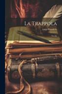 La Trappola: Novelle di Luigi Pirandello edito da LEGARE STREET PR