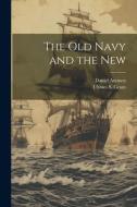 The old Navy and the New di Daniel Ammen, Ulysses S. Grant edito da LEGARE STREET PR