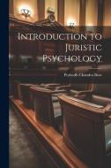 Introduction to Juristic Psychology di Prabodh Chandra Bose edito da LEGARE STREET PR