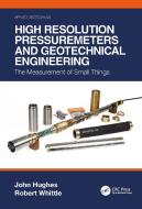 High Resolution Pressuremeters And Geotechnical Engineering di John Hughes, Robert Whittle edito da Taylor & Francis Ltd
