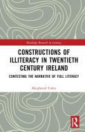 Constructions Of Illiteracy In Twentieth Century Ireland di Maighread Tobin edito da Taylor & Francis Ltd