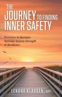 The Journey to Finding Inner Safety di Lenora Klassen edito da FriesenPress